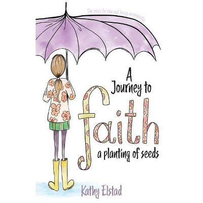 A Journey to Faith - by  Kathy Elstad (Paperback)