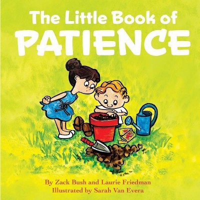 The Little Book of Patience - by  Laurie Friedman & Zack Bush (Paperback)