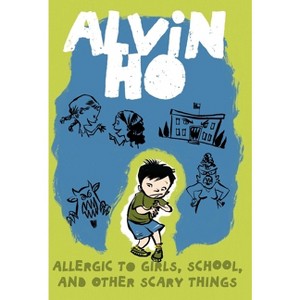 Alvin Ho: Allergic to Girls, School, and Other Scary Things - by  Lenore Look (Paperback) - 1 of 1