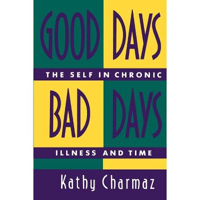 Good Days, Bad Days - by  Kathy Charmaz (Paperback)
