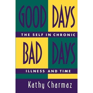 Good Days, Bad Days - by  Kathy Charmaz (Paperback) - 1 of 1