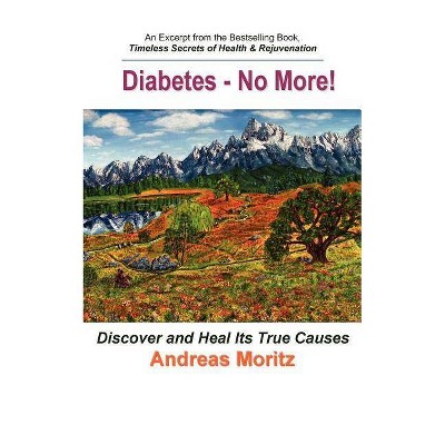 Diabetes - No More! - by  Andreas Moritz (Paperback)