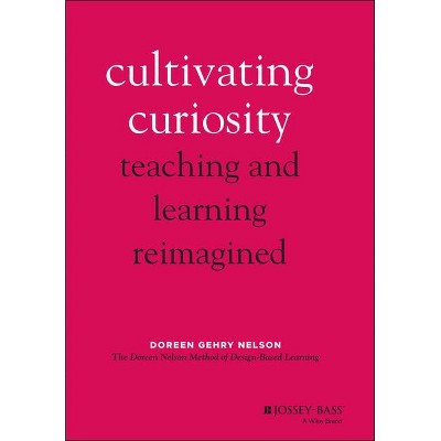 Cultivating Curiosity - by  Doreen Gehry Nelson (Hardcover)