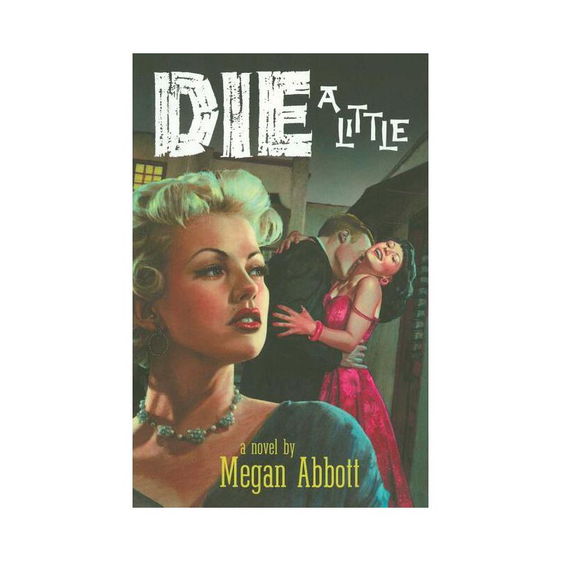 Die a Little - by  Megan Abbott (Paperback), 1 of 2
