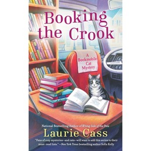 Booking the Crook - (Bookmobile Cat Mystery) by  Laurie Cass (Paperback) - 1 of 1