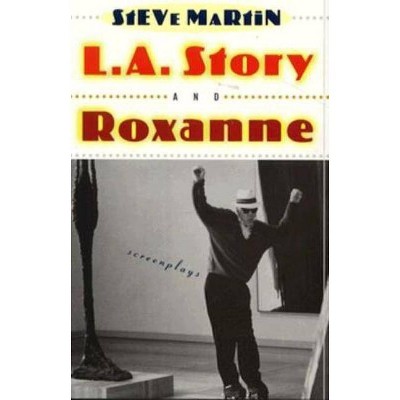 L.A. Story and Roxanne - by  Steve Martin (Paperback)