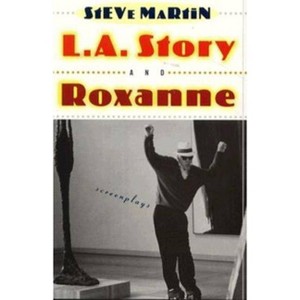 L.A. Story and Roxanne - by  Steve Martin (Paperback) - 1 of 1