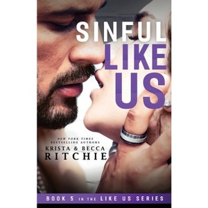 Sinful Like Us - (Like Us Series: Billionaires & Bodyguards) by  Krista Ritchie & Becca Ritchie (Paperback) - 1 of 1