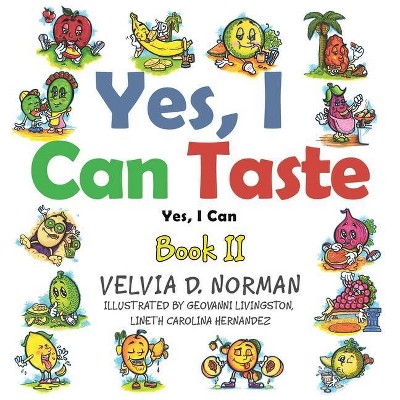 Yes, I Can Taste - by  Velvia D Norman (Hardcover)