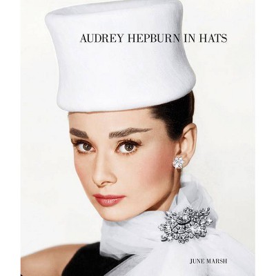 Audrey Hepburn in Hats - by  June Marsh (Hardcover)