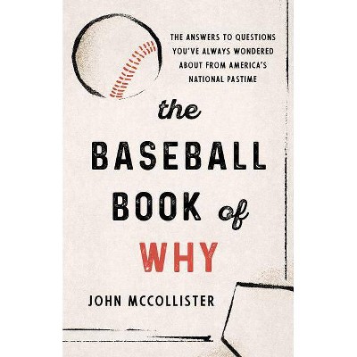 The Baseball Book of Why - by  John McCollister (Paperback)