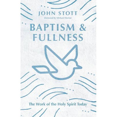 Baptism and Fullness - (IVP Classics) by  John Stott (Paperback)