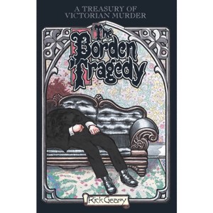 Borden Tragedy - (Treasury of Victorian Murder) by  Rick Geary (Paperback) - 1 of 1