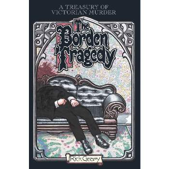 Borden Tragedy - (Treasury of Victorian Murder) by  Rick Geary (Paperback)