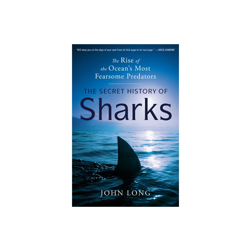 The Secret History of Sharks - by John Long (Hardcover)