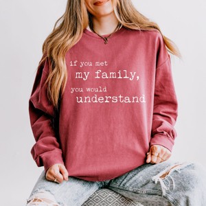 Simply Sage Market If You Met My Family You Would Understand Lightweight Garment Dyed Sweatshirt - M - Crimson - 1 of 4
