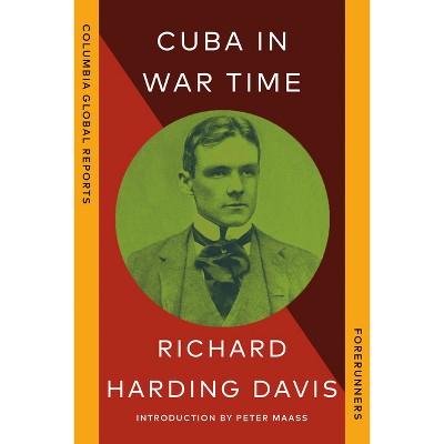 Cuba in War Time - (Forerunners) by  Richard Harding Davis (Paperback)