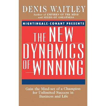 New Dynamics of Winning - by  Denis Waitley (Paperback)