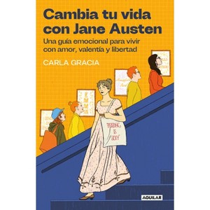 Cambia Tu Vida Con Jane Austen / Change Your Life with Jane Austen - by  Carla Gracia (Paperback) - 1 of 1