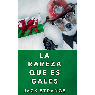 La Rareza Que Es Gales - by  Jack Strange (Hardcover)