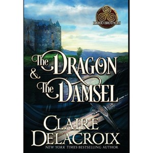The Dragon & the Damsel - (Blood Brothers) Large Print by  Claire Delacroix (Hardcover) - 1 of 1