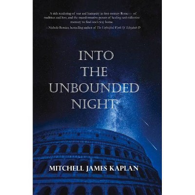 Into the Unbounded Night - by  Mitchell James Kaplan (Paperback)