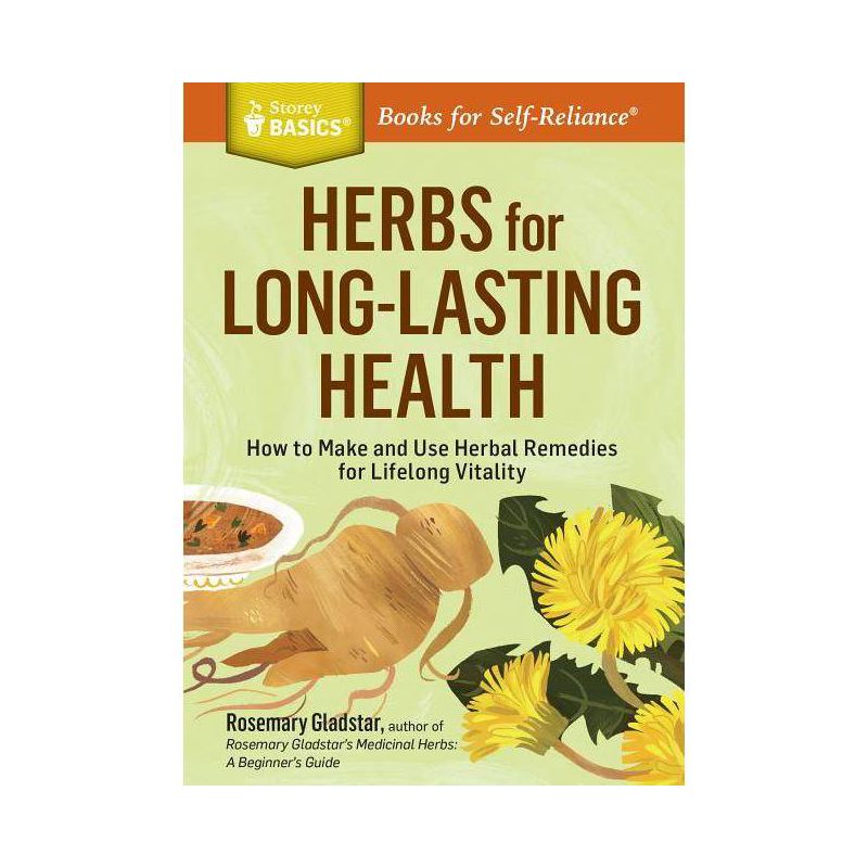 Herbs for Long-Lasting Health - (Storey Basics) by  Rosemary Gladstar (Paperback), 1 of 2
