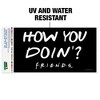 Friends How You Doin Quote Automotive Bumper Sticker - 2 of 4