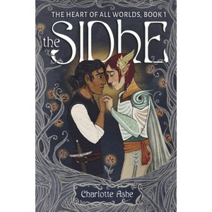 The Sidhe - (Heart of All Worlds) by  Charlotte Ashe (Paperback) - 1 of 1