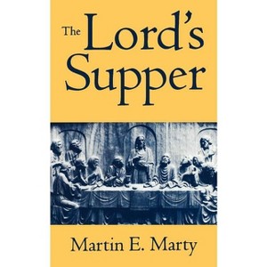 Ords Supper the - by  Martin E Marty (Paperback) - 1 of 1