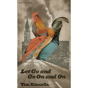 Let Go and Go On and On - by  Tim Kinsella (Paperback) - 1 of 1