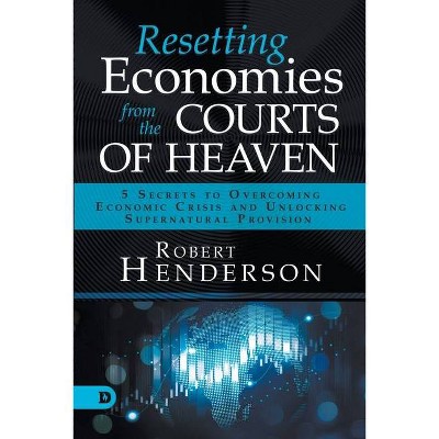 Resetting Economies from the Courts of Heaven - by  Robert Henderson (Paperback)