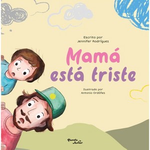 Mamá Está Triste / Mom Is Sad - by  Jennifer Rodríguez (Hardcover) - 1 of 1