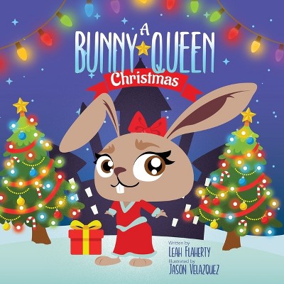 A Bunny Queen Christmas - by  Leah Flaherty (Paperback)