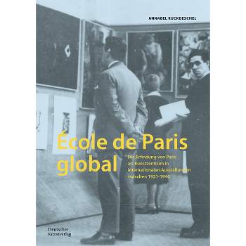 École de Paris Global - by  Annabel Ruckdeschel (Paperback)