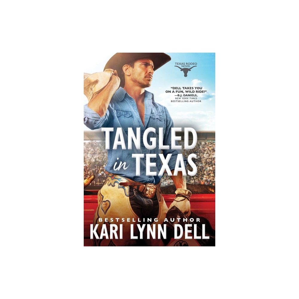 Tangled in Texas - (Texas Rodeo) by Kari Lynn Dell (Paperback)