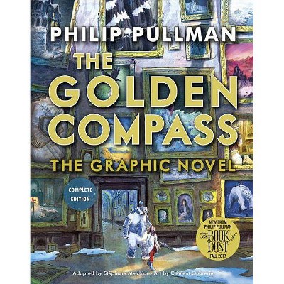 The Golden Compass Graphic Novel, Complete Edition - (His Dark Materials) by  Philip Pullman (Paperback)