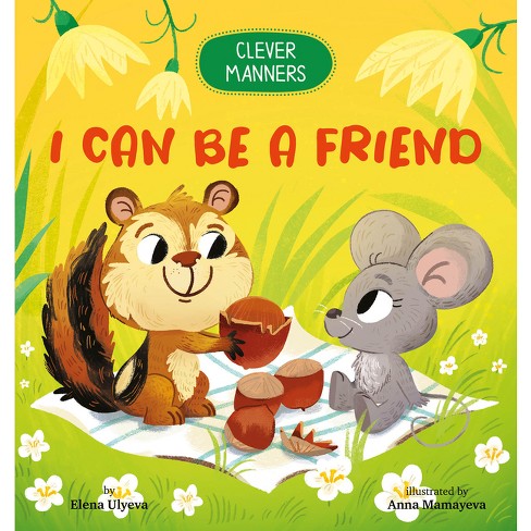 I Can Be a Friend - (Clever Manners) by  Clever Publishing & Elena Ulyeva (Board Book) - image 1 of 1