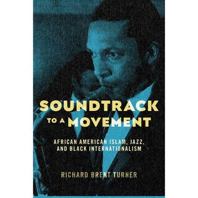 Soundtrack to a Movement - by  Richard Brent Turner (Paperback)