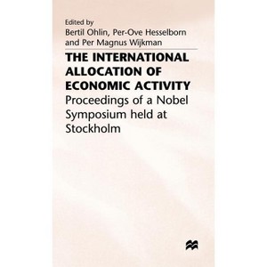 The International Allocation of Economic Activity - by  Per-Ove Hesselborn & Bertil Ohlin & Per Magnus Wijkman (Hardcover) - 1 of 1