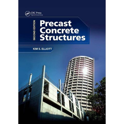 Precast Concrete Structures - 2nd Edition by  Kim S Elliott (Paperback)