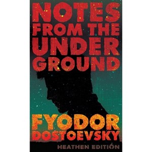 Notes from the Underground (Heathen Edition) - by Fyodor Dostoevsky - 1 of 1