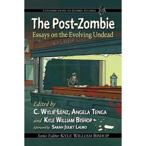 The Post-Zombie - (Contributions to Zombie Studies) by  C Wylie Lenz & Angela Tenga & Kyle William Bishop (Paperback) - 1 of 1
