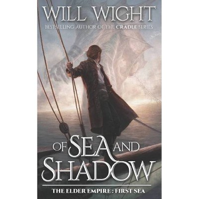 Of Sea and Shadow - (The Elder Empire - Sea) by  Will Wight (Paperback)