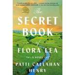 The Secret Book of Flora Lea - by Patti Callahan Henry