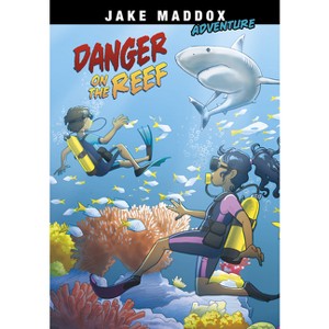 Danger on the Reef - (Jake Maddox Adventure) by  Jake Maddox (Paperback) - 1 of 1
