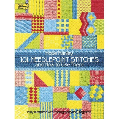 101 Needlepoint Stitches and How to Use Them - (Dover Embroidery, Needlepoint) by  Hope Hanley (Paperback)