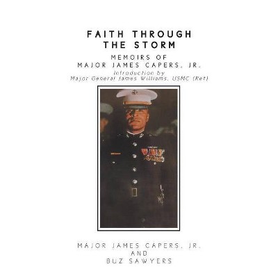 Faith Through the Storm - by  Major James Capers & Buz Sawyers (Paperback)