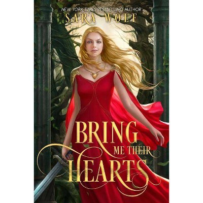 Bring Me Their Hearts - (Bring Me Their Hearts, 1) by  Sara Wolf (Hardcover)