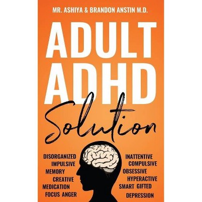 Adult ADHD Solution - by  Ashiya & Brandon Anstin (Paperback)